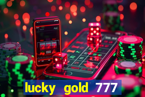 lucky gold 777 paga mesmo